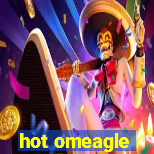 hot omeagle